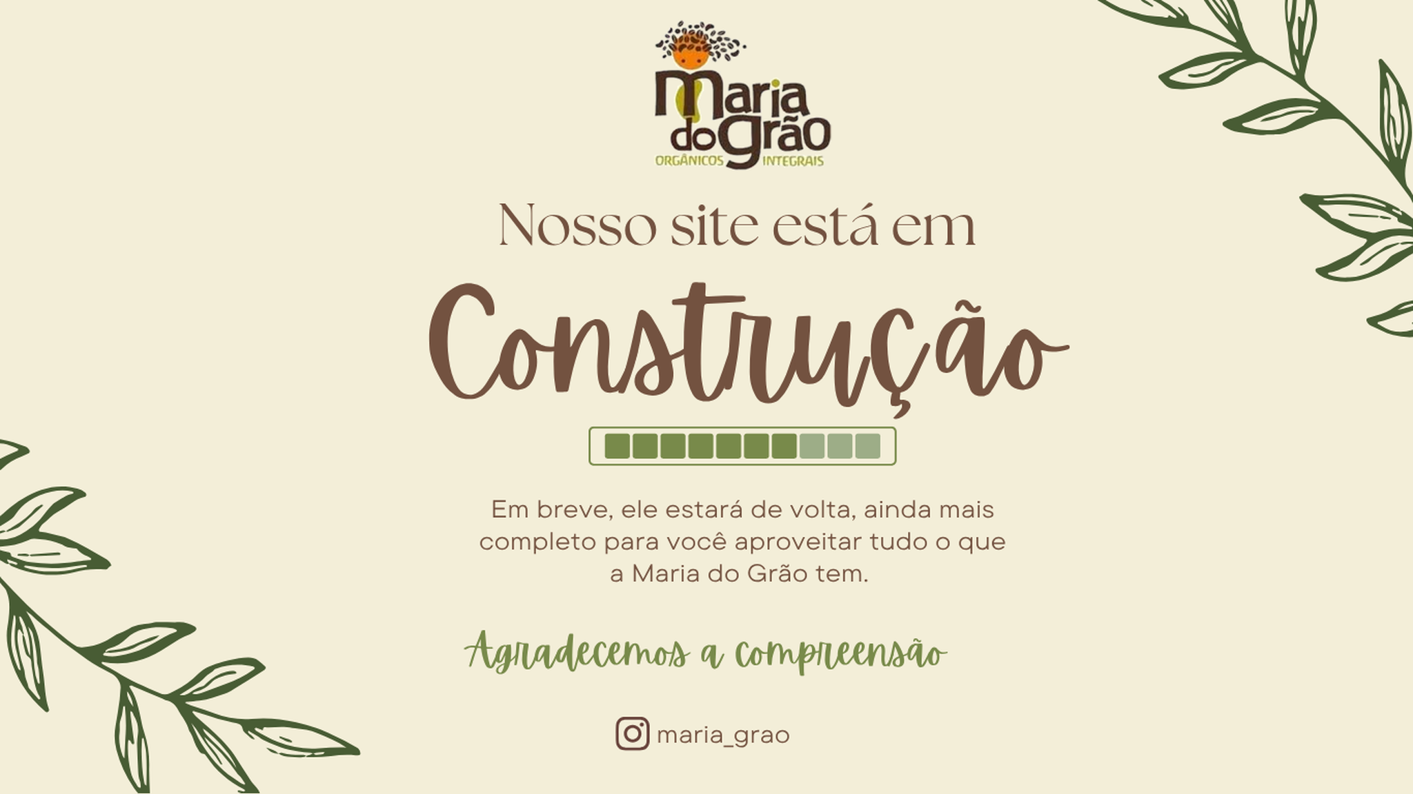 Maria do Grão — Nosso site está em construção. Em breve, ele estará de volta, ainda mais completo. Agradecemos a compreensão. Instagram: maria_grao